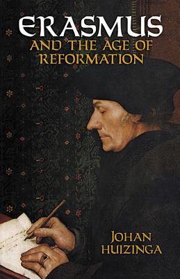 Erasmus and the Age of Reformation - Johan Huizinga