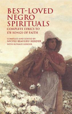 Coperta cărții 'Best-Loved Negro Spirituals: Complete Lyrics to 178 Songs of Faith - Nicole Beaulieu Herder'