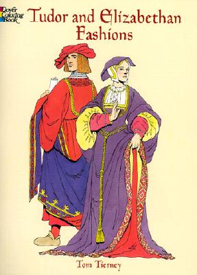 Tudor and Elizabethan Fashions Coloring Book - Tom Tierney