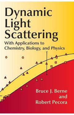 Coperta cărții 'Dynamic Light Scattering: With Applications to Chemistry, Biology, and Physics - Bruce J. Berne'