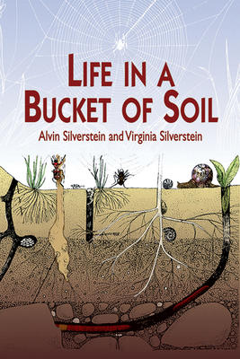 Life in a Bucket of Soil - Alvin Silverstein