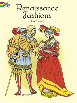 Renaissance Fashions Coloring Book - Tom Tierney
