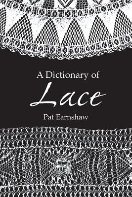 A Dictionary of Lace - Pat Earnshaw