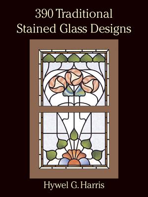 390 Traditional Stained Glass Designs - Hywel G. Harris