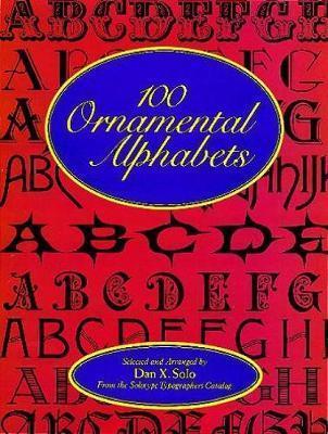 100 Ornamental Alphabets - Dan X. Solo