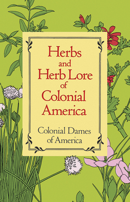Herbs and Herb Lore of Colonial America - Colonial Dames Of America