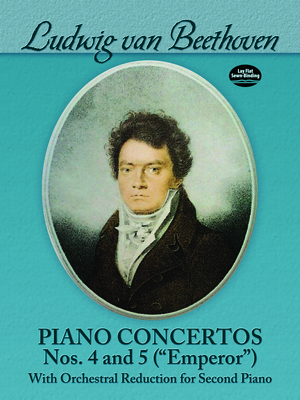Piano Concertos Nos. 4 and 5 (Emperor): With Orchestral Reduction for Second Piano - Ludwig Van Beethoven