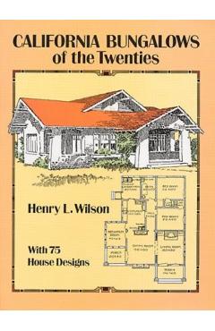 California Bungalows of the Twenties - Henry L. Wilson
