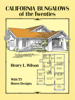 California Bungalows of the Twenties - Henry L. Wilson