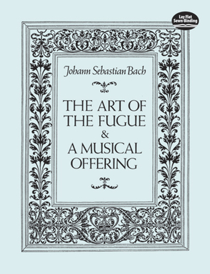 The Art of the Fugue and a Musical Offering - Johann Sebastian Bach