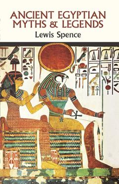 Coperta cărții 'Ancient Egyptian Myths and Legends - Lewis Spence'
