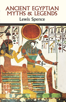 Coperta cărții 'Ancient Egyptian Myths and Legends - Lewis Spence'