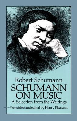 Schumann on Music: A Selection from the Writings - Robert Schumann