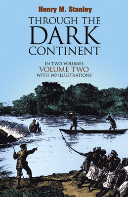 Through the Dark Continent, Vol. 2: Volume 2 - Henry M. Stanley