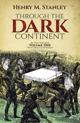 Through the Dark Continent, Vol. 1: Volume 1 - Henry M. Stanley