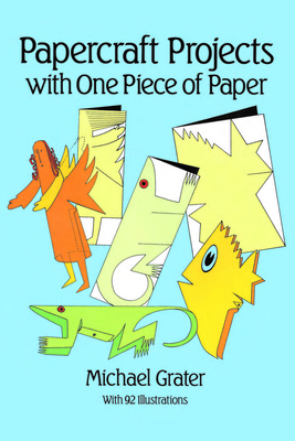 Papercraft Projects with One Piece of Paper - Michael Grater