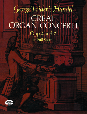 Great Organ Concerti: Opp. 4 and 7 in Full Score - George Frideric Handel