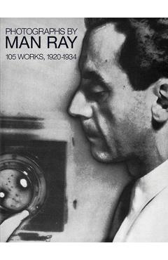 Coperta cărții 'Photographs by Man Ray: 105 Works, 1920-1934 - Man Ray'