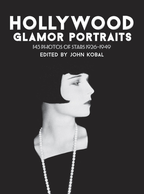 Hollywood Glamor Portraits: 145 Photos of Stars 1926-1949 - John Kobal