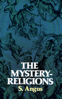 The Mystery-Religions - S. Angus