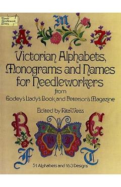 Victorian Alphabets, Monograms and Names for Needleworkers: From Godey's Lady's Book - Godey's Lady's Book