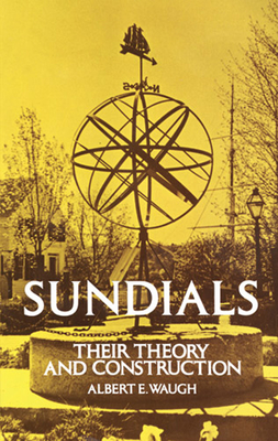 Sundials: Their Theory and Construction - Albert Waugh