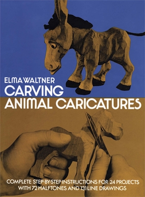 Carving Animal Caricatures - Elma Waltner