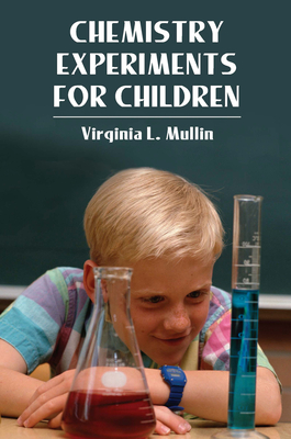 Coperta cărții 'Chemistry Experiments for Children - Virginia L. Mullin'