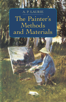 The Painter's Methods and Materials - A. P. Laurie