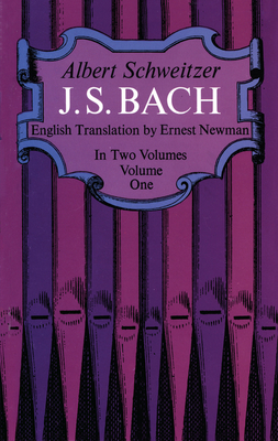J. S. Bach, Volume One: Volume 1 - Albert Schweitzer