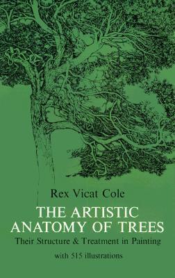 The Artistic Anatomy of Trees - Rex V. Cole