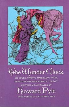 The Wonder Clock Or, Four and Twenty Marvelous Tales - Howard Pyle