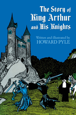 The Story of King Arthur and His Knights - Howard Pyle