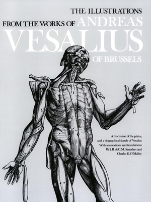 The Illustrations from the Works of Andreas Vesalius of Brussels - J. B. Saunders