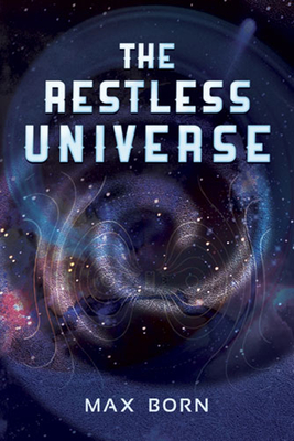 The Restless Universe - Max Born