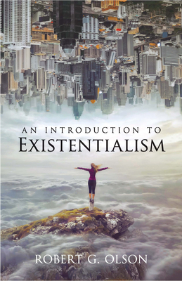 An Introduction to Existentialism - Robert G. Olson