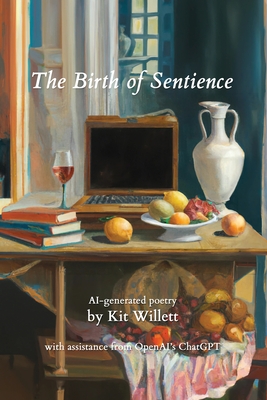 The Birth of Sentience: AI-generated poetry - Kit Willett