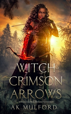 The Witch of Crimson Arrows - Ak Mulford