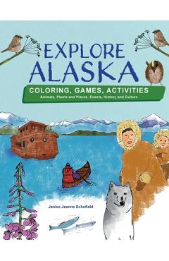 Coperta cărții 'Explore Alaska - Janice Jeanne Schofield'