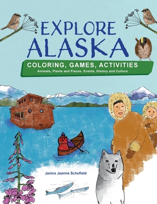 Coperta cărții 'Explore Alaska - Janice Jeanne Schofield'