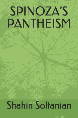 Spinoza's Pantheism - Shahin Soltanian