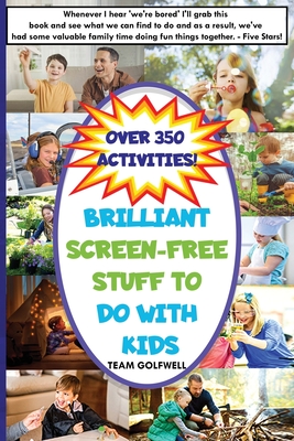Brilliant Screen-Free Stuff To Do With Kids: A Handy Reference for Parents & Grandparents! - Team Golfwell