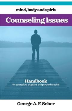 Coperta cărții 'Counseling Issues: Handbook for counselors, chaplains and psychotherapists - George A. F. Seber'