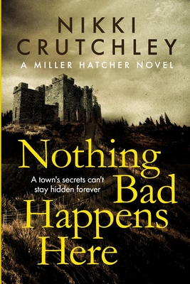 Nothing Bad Happens Here - Nikki Crutchley