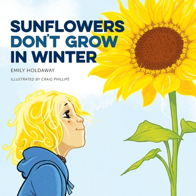 Sunflowers Don't Grow in Winter - Holdaway Emily