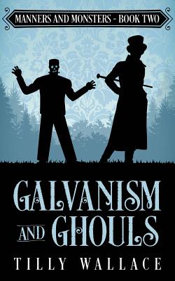 Galvanism and Ghouls - Tilly Wallace