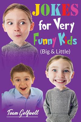 JOKES FOR VERY FUNNY KIDS (Big & Little): A Treasury of Funny Jokes and Riddles Ages 9 - 12 and Up - Team Golfwell