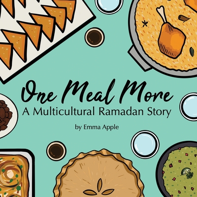 One Meal More: A Multicultural Ramadan Story - Emma Apple