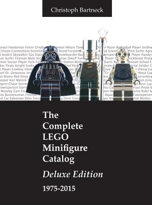 The Complete LEGO Minifigure Catalog 1975-2015: Deluxe Edition - Christoph Bartneck