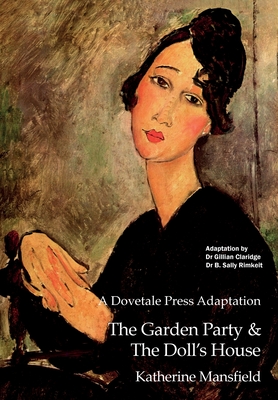 A Dovetale Press Adaptation of The Garden Party & The Doll's House by Katherine Mansfield - Gillian M. Claridge